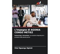 L'impegno di AGONIA CONGO METIEZ: Outsourcing e formazione: una soluzione integrata per le prestazioni delle aziende partner