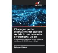 L'impegno per la costruzione del capitale sociale in una comunità diversificata. 2a Ed: Il caso della sotto-città di Kolfe Keranyo Woreda 08 e di 11 comunità di Addis Abeba, in Etiopia