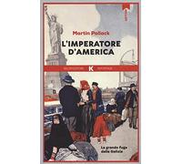 L'imperatore d'America. La grande fuga dalla Galizia (Razione K)