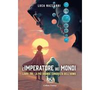 L'imperatore dei Mondi. La più grande conquista dell'uomo (Vol. 3) (Fantasy)