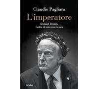 L'imperatore. Donald Trump, l'alba di una nuova era (Saggi PM)