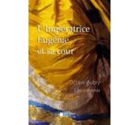 Limpératrice Eugénie Et Sa Cour (ebook)