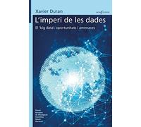 L Imperi De Les Dades. El Big Data: Oportunitats I Amenaces