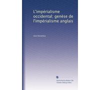 L'impérialisme occidental; genèse de l'impérialisme anglais