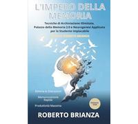 L'IMPERO DELLA MEMORIA: Architetture di Archiviazione Illimitata per lo Studente Implacabile (Università Senza Ansia)