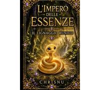 L'Impero delle Essenze - Il Lignaggio Runico: Una principessa che preferì i libri alla guerra dovrà sopravvivere duecento anni in un mondo dove ogni respiro è un veleno.