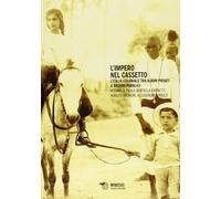 L'impero nel cassetto. L'Italia coloniale tra album privati e archivi pubblici (Passato prossimo. Documenti)