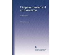 L'impero romano e il cristionesimo: studio storico