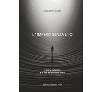 L'Impero senza l'IO: L'isteria collettiva e la fine del pensiero unico