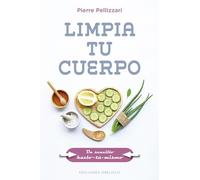 limpia tu cuerpo: Un Sencillo Hazlo-tu-mismo (Salud y vida natural)