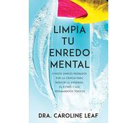 Limpia tu enredo mental: 5 pasos simples probados por la ciencia para reducir la ansiedad, el extrés y los pensamientos tóxicos.: 5 Pasos Simples ... Pensamientos Tóxicos (Spanish Language Edit
