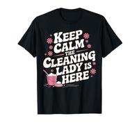 Limpiador de limpieza divertido Keep Calm Cleaning Lady Is Here Camiseta