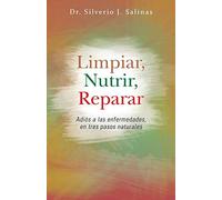 Limpiar, Nutrir, Reparar: Adiós a las Enfermedades, en Tres Pasos Naturales