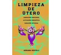 LIMPIEZA DE ÚTERO: Liberación Emocional, Activación Energética, Sanación Integral
