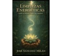 LIMPIEZAS ENERGÉTICAS: Cuida tu energía y abre tus caminos