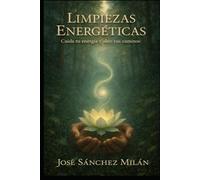 LIMPIEZAS ENERGÉTICAS: Cuida tu energía y abre tus caminos