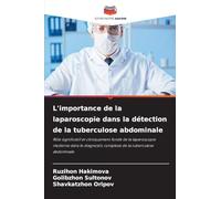 L'importance de la laparoscopie dans la détection de la tuberculose abdominale: Rôle significatif et cliniquement fondé de la laparoscopie moderne ... complexe de la tuberculose abdominale
