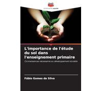 L'importance de l'étude du sol dans l'enseignement primaire: Connaissances nécessaires au développement durable