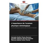 L'importance de l'examen physique sémiologique: dans les pathologies du système ostéo-articulaire et musculaire