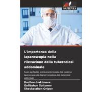 L'importanza della laparoscopia nella rilevazione della tubercolosi addominale: Ruolo significativo e clinicamente fondato della moderna laparoscopia ... complessa della tubercolosi addominale