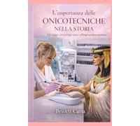 L'IMPORTANZA DELLE ONICOTECNICHE NELLA STORIA: Un Viaggio dal Prestigio Antico all'Empowerment Moderno