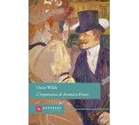 L'importanza di chiamarsi Ernesto (Grandi classici Santelli)