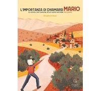 L'importanza di chiamarsi Mario. La storia, non comune, di un uomo normale: mio padre