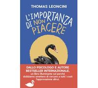 L'importanza di non piacere. Liberarsi dalle aspettative altrui e trasformare le fragilità in salvezza (Saggi)