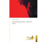 L'impossible amour : Jésus en nous