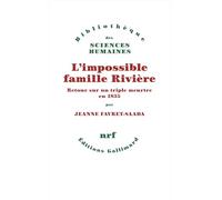 L'impossible famille Rivière: Retour sur un triple meurtre en 1835