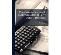 L'imposta Mobiliare E La Riforma Dei Tributi Diretti In Italia