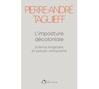 L'imposture décoloniale: Science imaginaire et pseudo-antiracisme