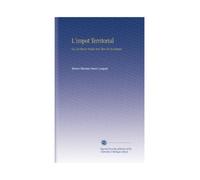 L'impot Territorial: Ou, la Dixme Roiale Avec Tous Ses Avantages.
