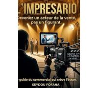 L'imprésario: Devenez un acteur de la vente pas un figurant