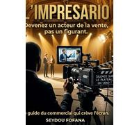 L'impresario: Devenez un acteur de la vente pas un figurant