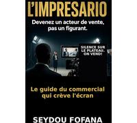 L'imprésario: Devenez un acteur de la vente pas un figurant