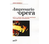 L'impresario d'opera. Arte e affari nel teatro musicale italiano dell'Ottocento (Biblioteca di cultura musicale)