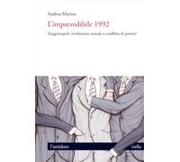L'imprevedibile 1992. Tangentopoli: rivoluzione morale o conflitto di potere? (L' antidoto)