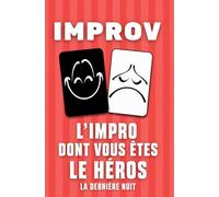 L'IMPRO DONT VOUS ÊTES LE HÉROS: LA DERNIÈRE NUIT