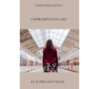 L'Impromptue de Caen et autres nouvelles