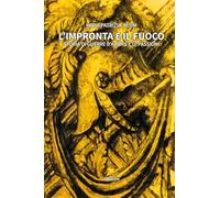 L'impronta e il fuoco. Storia di guerre d’amore e di passioni (Nuove voci. Strade)
