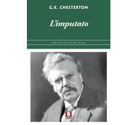 L'imputato. In difesa di ciò che c'è di bello nel brutto del mondo (Chestertoniana)