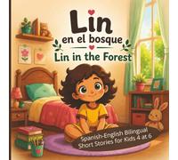 Lin in the Forest: A Spanish-English Bilingual Story About Kindness and Nature for Kids Ages 4-6