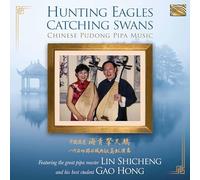 Lin Shicheng y Gao Hong – Hunting Eagles Catching Swans – NAXOS