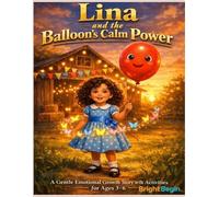 Lina and the Balloon’s Calm Power: A Gentle Emotional Growth Story & Activity Book for Ages 3-6