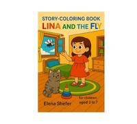 Lina and the Fly: A fun and wise story-coloring book about cleanliness and kindness (Stories About a Girl Named Lina)