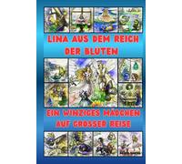 LINA AUS DEM REICH DER BLÜTEN: EIN WINZIGES MÄDCHEN AUF GROSSER REISE, Ein bezauberndes Märchenbuch über Freundschaft, Magie und Mut für kleine Heldinnen ab 4 Jahren