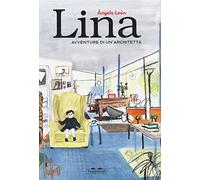 Lina. Avventure di un'architetta. Ediz. a colori (Albi)