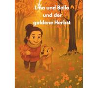 Lina, Bello und der goldene Herbst: Eine liebevolle Herbstgeschichte über Freundschaft, Familie und kleine Abenteuer