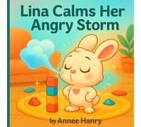Lina Calms Her Angry Storm: A Gentle Story to Help Kids Understand and Calm Big Feelings